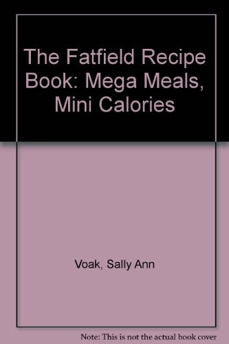 The Fatfield Recipe Book: Mega Meals, Mini Calories