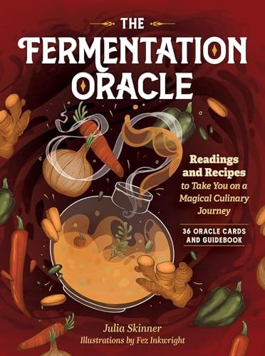 The Fermentation Oracle: Readings and Recipes to Take You on a Magical Culinary Journey - 36 Oracle Cards and Guidebook