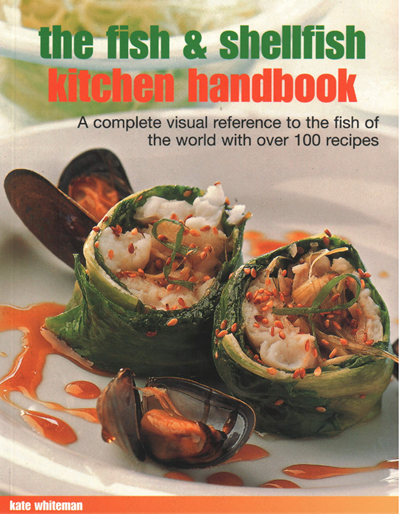 The Fish and Shellfish Kitchen Handbook: A Complete Visual Reference to the Fish of the World with Over 200 Recipes