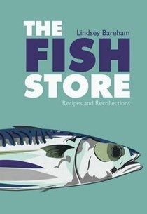 The Fish Store: Recipes and Recollections