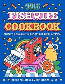The Fishwife Cookbook: Delightful Tinned Fish Recipes for Every Occasion