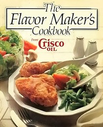 The Flavor Maker's Cookbook from Crisco Oil