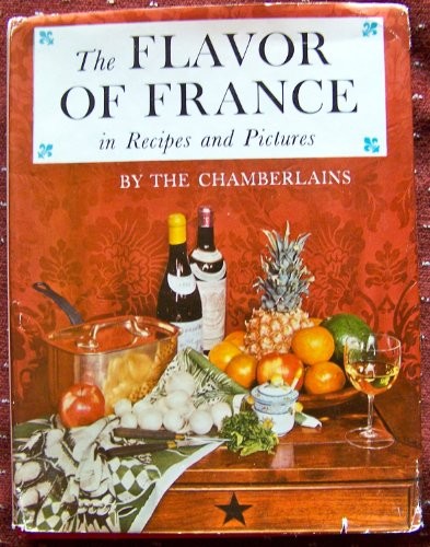The Flavor of France, in Recipes and Pictures