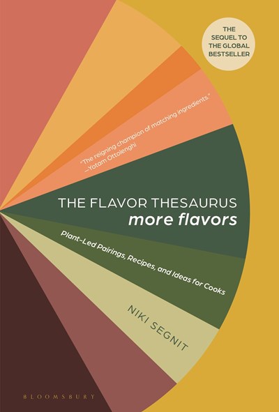 The Flavor Thesaurus: More Flavors: Plant-led Pairings, Recipes and Ideas for Cooks