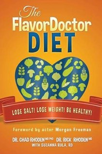 The Flavordoctor Diet: Lose Salt! Lose Weight! Be Healthy!