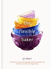 The Flexible Baker: 75 Delicious Recipes with Adaptable Options for Gluten-free, Dairy-free, Nut-free and Vegan Bakes