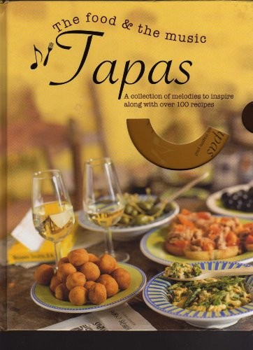 The Food & the Music - Tapas [Book + CD]: A collection of melodies to inspire along with over 100 recipes