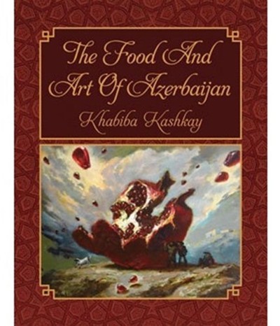 The Food and Art of Azerbaijan