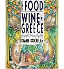 The Food and Wine of Greece: More Than 300 Classic and Modern Dishes from the Mainland and Islands of Greece