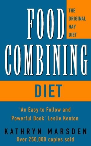 The Food Combining Diet: Lose Weight the Hay Way
