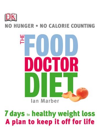 The Food Doctor Diet: 7 Days to Healthy Weight Loss, A Plan to Keep It Off for Life