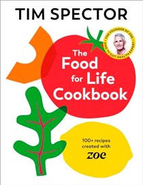 The Food For Life Cookbook: 100+ Recipes Created with ZOE