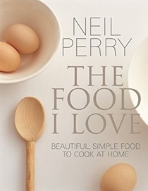 The Food I Love: Beautiful, Simple Food to Cook at Home