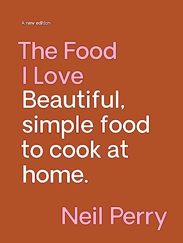 The Food I Love: Beautiful Simple Food to Cook at Home