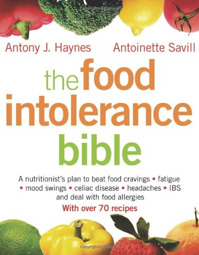 The Food Intolerance Bible: A Nutritionist's Plan to Beat Food Cravings, Fatigue, Mood Swings, Bloating, Headaches, and IBS