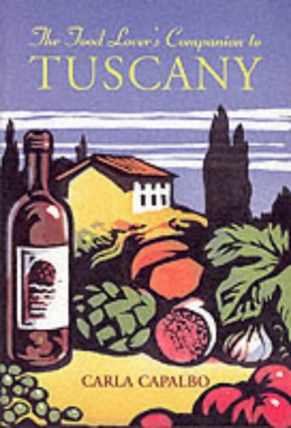 The Food Lover's Companion to Tuscany
