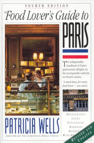 The Food Lover's Guide to Paris, Fourth Edition