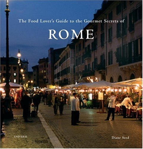 The Food Lover's Guide To The Gourmet Secrets of Rome
