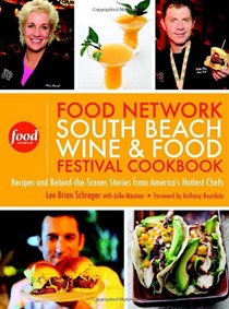The Food Network South Beach Wine & Food Festival Cookbook: Recipes and Behind-The-Scenes Stories from America's Hottest Chefs