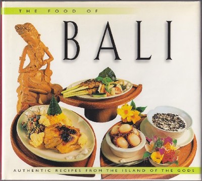 The Food of Bali: Authentic Recipes from the Island of the Gods