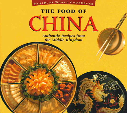 The Food of China: Authentic recipes from the middle Kingdom