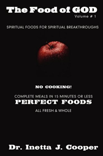 The Food of God Volume # 1: Spiritual Foods for Spiritual Breakthroughs