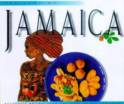 The Food of Jamaica: Authentic Recipes from the Jewel of the Caribbean: Authentic Recipes from the Jewel of the Caribbean
