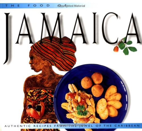 The Food of Jamaica: Authentic Recipes from the Jewel of the Caribbean