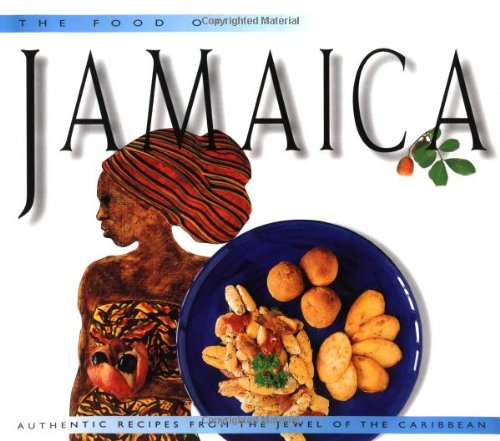 The Food of Jamaica: Authentic Recipes from the Jewel of the Caribbean