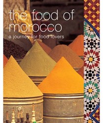 The Food of Morocco: A Journey for Food Lovers