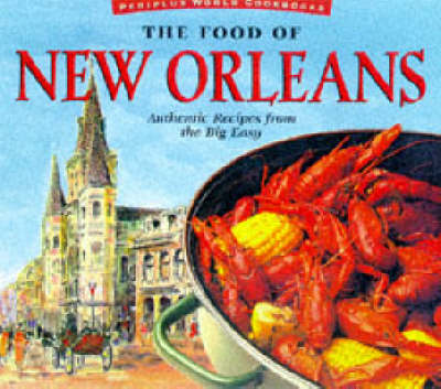 The Food of New Orleans: Authentic Recipes from the Big Easy