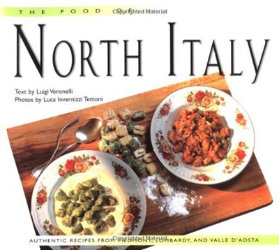 The Food of North Italy (Foods of the World Cookbooks Series): Authentic Recipes from Piedmont, Lombardy, and Valle d'Aosta