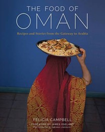 The Food of Oman: Recipes and Stories from the Gateway to Arabia