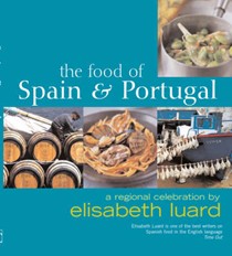 The Food of Spain and Portugal: A Regional Celebration