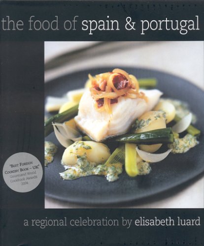 The Food of Spain and Portugal: A Regional Celebration