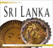 The Food of Sri Lanka: Authentic Recipes from The Isle of Gems
