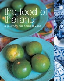 The Food of Thailand: A Journey for Food Lovers