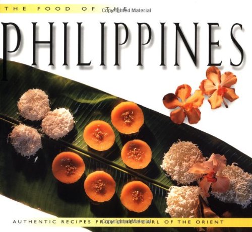 The Food of the Philippines: Authentic Recupes from the Pearl of the Orient