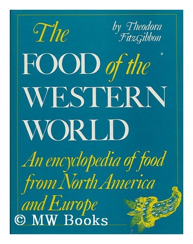 The Food of the Western World: An Encyclopedia of Food from North America and Europe