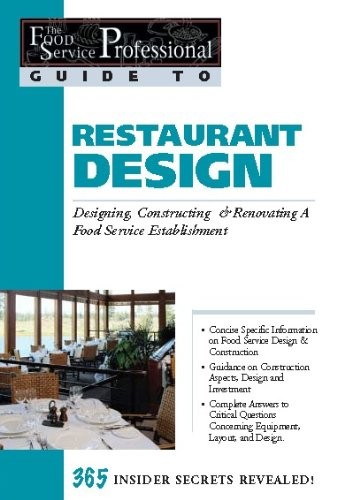The Food Service Professional Guide to Restaurant Design: Designing, Constructing & Renovating a Food Service Establishment (The Food Service ... 14) (The Food Service Professionals Guide To)