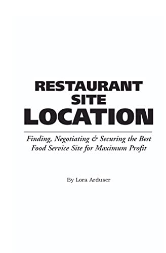 The Food Service Professional Guide to Restaurant Site Location Finding, Negotiationg & Securing the Best Food Service Site for Maximum Profit (Food Service Professionals Guide to)