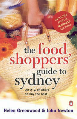 The Food Shoppers' Guide to Sydney: An A-Z of Where to Buy the Best