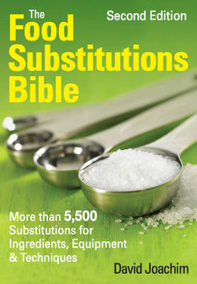 The Food Substitutions Bible, Second Edition: More Than 5,500 Substitutions for Ingredients, Equipment & Techniques