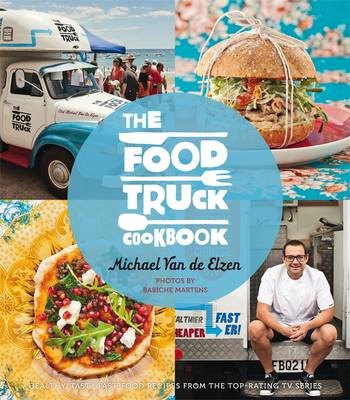 The Food Truck Cookbook: Healthy, Tasty Fast-Food Recipes from the Top-Rating TV Series