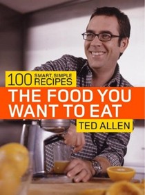 The Food You Want to Eat: 100 Smart, Simple Recipes