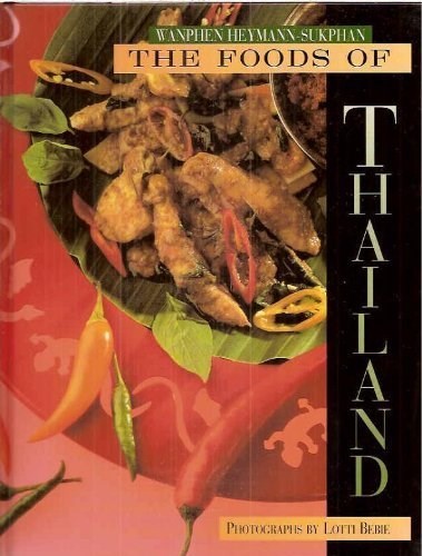 The Foods of Thailand: Recipes from the Famous Sukhothai Restaurant in Zurich