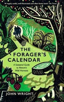 The Forager's Calendar: A Seasonal Guide to Nature’s Wild Harvests