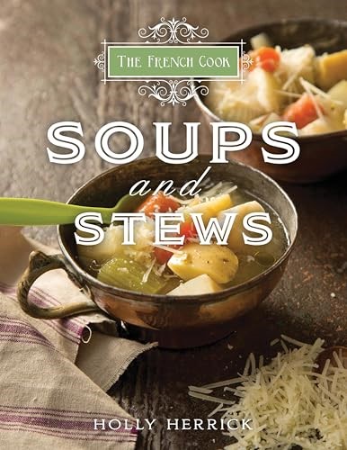 The French Cook: Soups & Stews: Soups and Stews