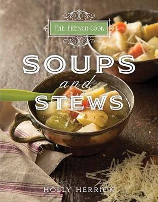 The French Cook: Soups and Stews