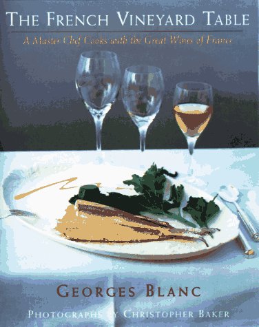 The French Vineyard Table: A Master Chef Cooks With the Great Wines of France